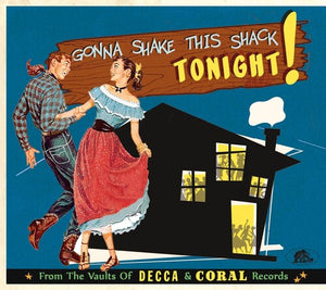 VARIOUS ARTISTS | GONNA SHAKE THIS SHACK TONIGHT: FROM VAULTS / VAR