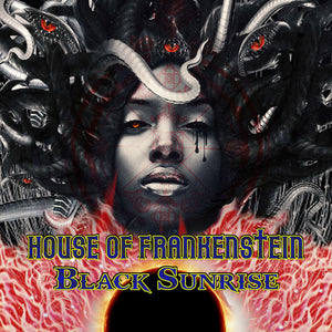 HOUSE OF FRANKENSTEIN | BLACK SUNRISE
