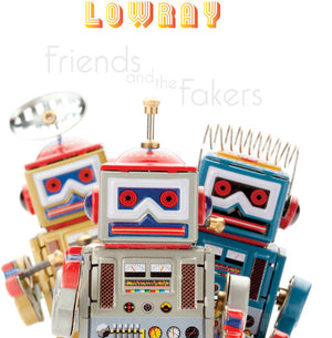 LOWRAY | FRIENDS AND THE FAKERS