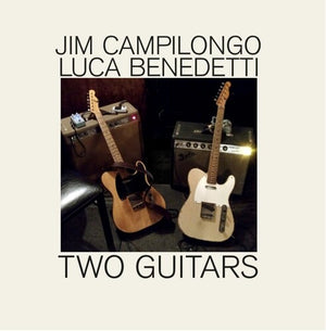 JIM CAMPILONGO^LUCA BENEDETTI | TWO GUITARS