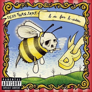 LESS THAN JAKE | B IS FOR B-SIDES