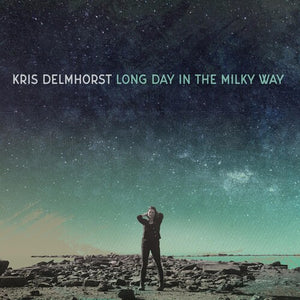 KRIS DELMHORST | LONG DAY IN THE MILKY WAY