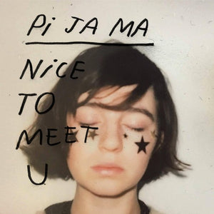 PI JA MA | NICE TO MEET YOU