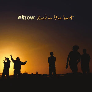 ELBOW | DEAD IN THE BOOT