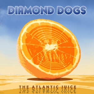 DIAMOND DOGS | ATLANTIC JUICE