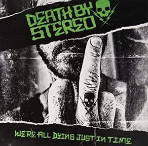 DEATH BY STEREO | WE'RE ALL DYING JUST IN TIME