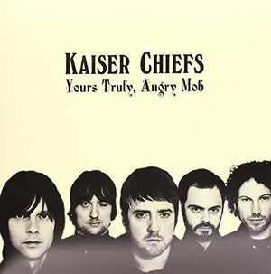 KAISER CHIEFS | YOURS TRULY ANGRY MOB