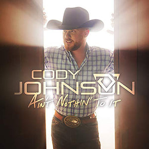 CODY JOHNSON | AIN'T NOTHIN' TO IT