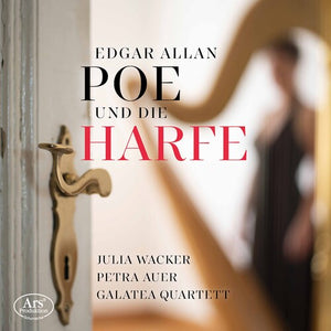 WACKER  AUER  GALATEA QUARTETT | EDGAR ALLAN POE UND DIE HARFE