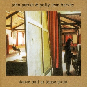 PJ HARVEY | DANCE HALL AT LOUSE POINT