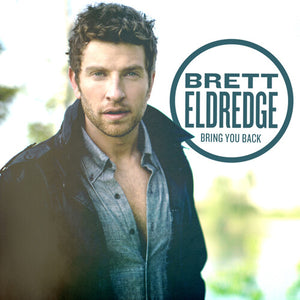 BRETT ELDREDGE | BRING YOU BACK