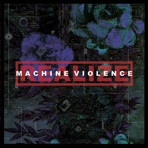 REALIZE | MACHINE VIOLENCE