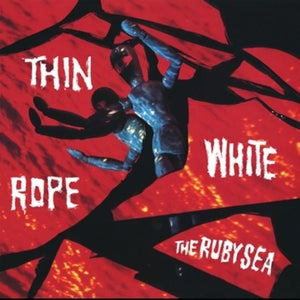 THIN WHITE ROPE | RUBY SEA