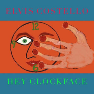 ELVIS COSTELLO | HEY CLOCKFACE