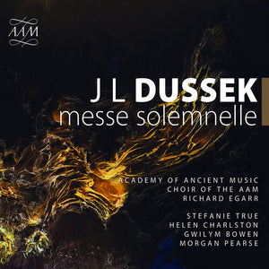 ACADEMY OF ANCIENT MUSIC  CHOIR OF AAM  EGARR  TRUE  CHARLSTON  BOWEN  PEARSE | MESSE SOLEMNELLE