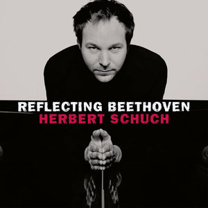 HERBERT SCHUCH | REFLECTING BEETHOVEN