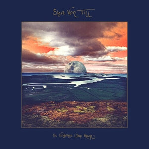 STEVE VON TILL | NO WILDERNESS DEEP ENOUGH