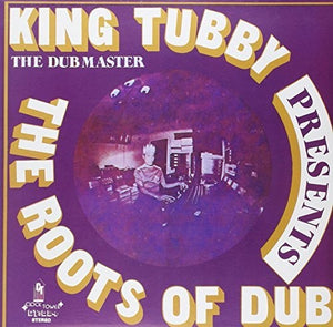 KING TUBBY | ROOTS OF DUB