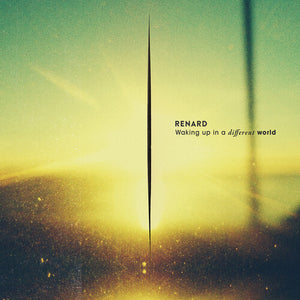RENARD | WAKING UP IN A DIFFERENT WORLD