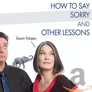 FAWN FRITZEN | HOW TO SAY SORRY AND OTHER LESSONS