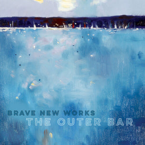 BRAVE NEW WORKS | OUTER BAR