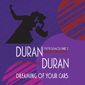 DURAN DURAN | DREAMING OF YOUR CARS: 1979 DEMOS PART 2