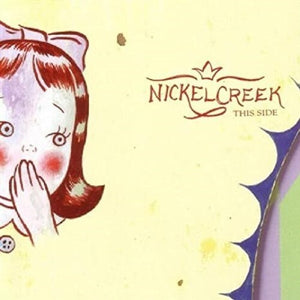 NICKEL CREEK | THIS SIDE