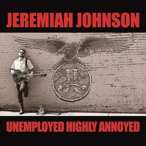 JEREMIAH JOHNSON^JOHNSON JEREMIAH | UNEMPLOYED HIGHLY ANNOYED