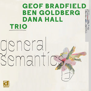 GEOF BRADFIELD^BEN GOLDBERG^DANA HALL | GENERAL SEMANTICS