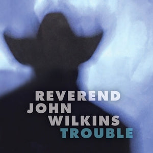 JOHN REV. WILKINS | TROUBLE
