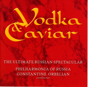 CONSTANTINE ORBELIAN | VODKA & CAVIAR: ULTIMATE RUSSIAN SPECTACULAR
