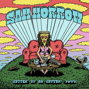 SAM MORROW | GETTIN' BY ON GETTIN' DOWN