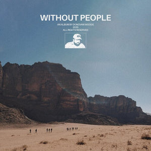 DONOVAN WOODS | WITHOUT PEOPLE