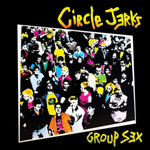 THE CIRCLE JERKS | GROUP SEX 40TH ANNIVERSARY EDITION