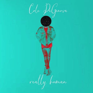 COLE DEGENOVA | REALLY HUMAN