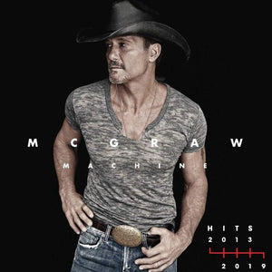 TIM MCGRAW | MCGRAW MACHINE HITS 2013 - 2019