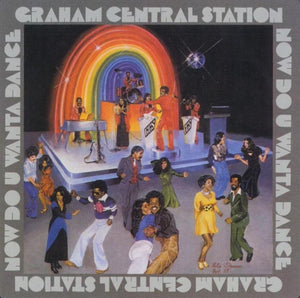 GRAHAM CENTRAL STATION | NOW DO U WANTA DANCE - US