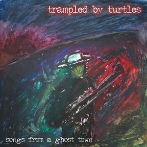 TRAMPLED BY TURTLES | SONGS FROM A GHOST TOWN