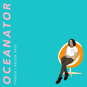 OCEANATOR | THINGS I NEVER SAID - ORANGE SWIRL