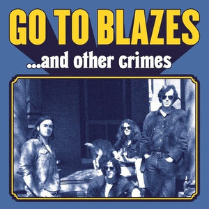 GO TO BLAZES | AND OTHER CRIMES (OPAQUE EDITION) (VINYL)