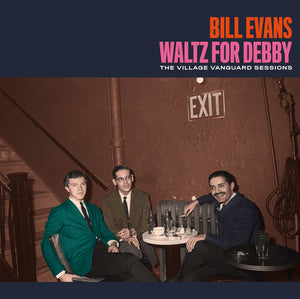 BILL EVANS | WALTZ FOR DEBBY: THE VILLAGE VANGUARD SESSIONS