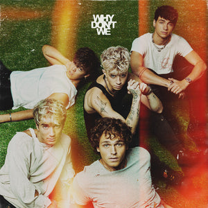 WHY DON'T WE | THE GOOD TIMES AND THE BAD ONES