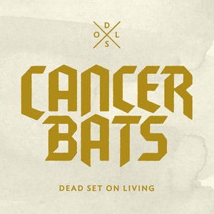 CANCER BATS | DEAD SET ON LIVING