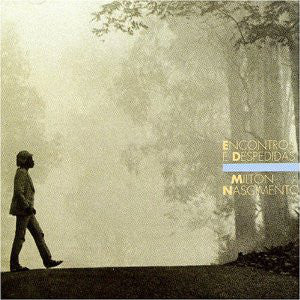 MILTON NASCIMENTO | ENCONTROS E DESPEDIDAS