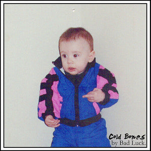 BAD LUCK | COLD BONES