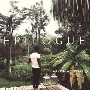 AARON ABERNATHY | EPILOGUE