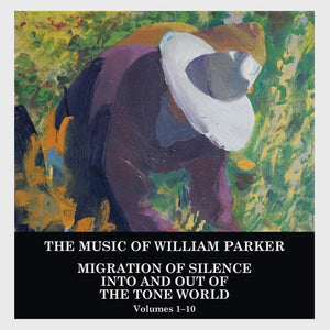 WILLIAM PARKER | MIGRATION OF SILENCE INTO & OUT OF THE TONE