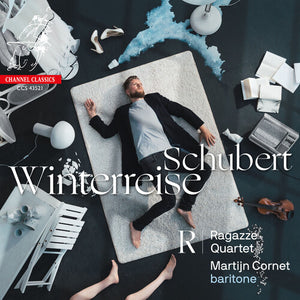 MARTIJN CORNET & RAGAZZE QUARTET^RAGAZZE QUARTET | SCHUBERT: WINTERREISE (ARR. WIM TEN HAVE)