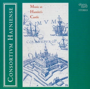 VARIOUS ARTISTS^CONSORTIUM HAFNIENSE | MUSIC AT HAMLET'S CASTLE / VARIOUS