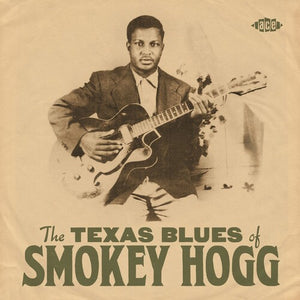 SMOKEY HOGG | TEXAS BLUES OF SMOKEY HOGG
